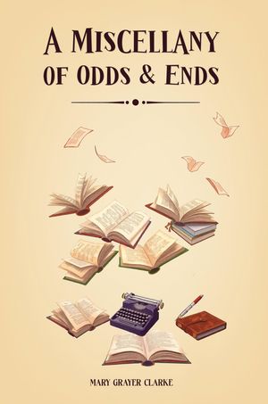 ŷKoboŻҽҥȥ㤨A Miscellany of Odds & EndsŻҽҡ[ Mary Grayer Clarke ]פβǤʤ670ߤˤʤޤ