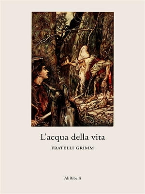 L’acqua della vita【電子書籍】[ Fratelli Grimm ]