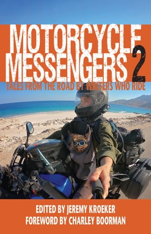 Motorcycle Messengers 2: Tales From the Road by Writers Who Ride