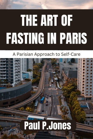 The art of fasting in Paris.