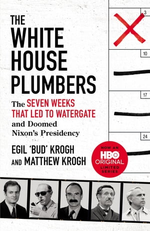 The White House Plumbers The Seven Weeks That Le