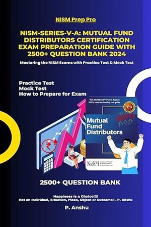 NISM-Series-V-A: Mutual Fund Distributors Certification Exam Preparation Guide with 2500+ Question Bank 2024