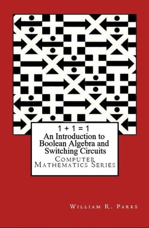 ŷKoboŻҽҥȥ㤨1 + 1 = 1 An Introduction to Boolean Algebra and Switching CircuitsŻҽҡ[ William Parks ]פβǤʤ573ߤˤʤޤ