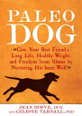 Paleo Dog Give Your Best Friend a Long Life, Healthy Weight, and Freedom from Illness by Nurturing His Inner Wolf【電子書籍】[ Jean Hofve ]