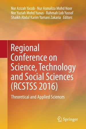 Regional Conference on Science, Technology and Social Sciences (RCSTSS 2016) Theoretical and Applied Sciences【電子書籍】