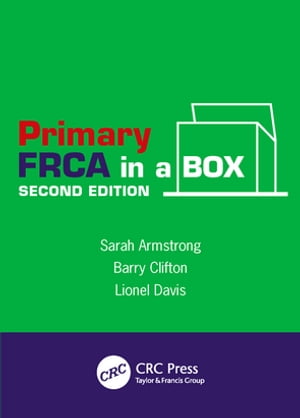 Primary FRCA in a Box, Second Edition【電子書籍】 Sarah Armstrong