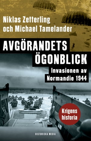 Avgörandets ögonblick. Invasionen av Normandie 1944