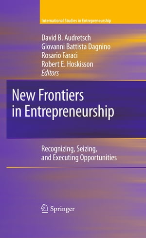 New Frontiers in Entrepreneurship Recognizing, Seizing, and Executing Opportunities