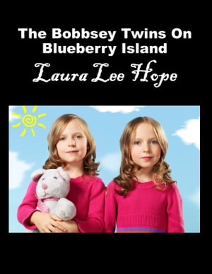 The Bobbsey Twins on Blueberry Island【電子