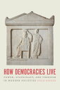 How Democracies Live Power, Statecraft, and Freedom in Modern Societies【電子書籍】[ Stein Ringen ]