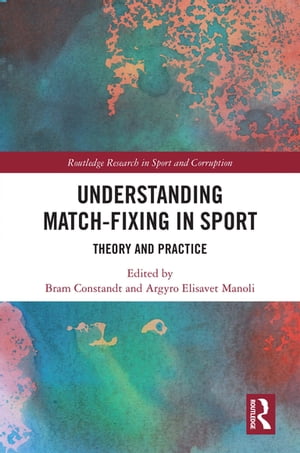 Understanding Match-Fixing in Sport Theory and Practice【電子書籍】