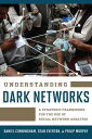 Understanding Dark Networks A Strategic Framework for the Use of Social Network Analysis