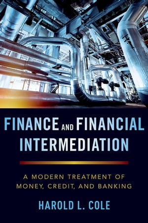 Finance and Financial Intermediation A Modern Treatment of Money, Credit, and Banking