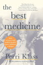 The Best Medicine: How Science and Public Health Gave Children a Future【電子書籍】[ Perri Klass ]