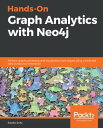 Hands-On Graph Analytics with Neo4j Perform graph processing and visualization techniques using connected data across your enterprise【電子書籍】 Estelle Scifo