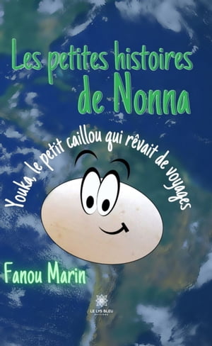 Les petites histoires de Nonna - Youka, le petit caillou qui r?vait de voyages ConteŻҽҡ[ Fanou Marin ]