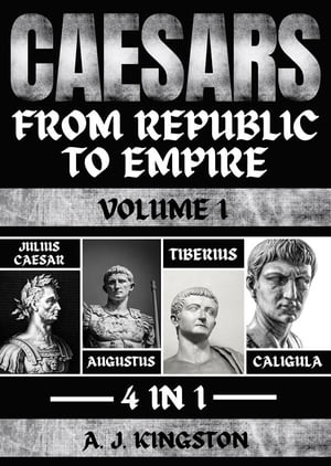 Caesars: From Republic To Empire