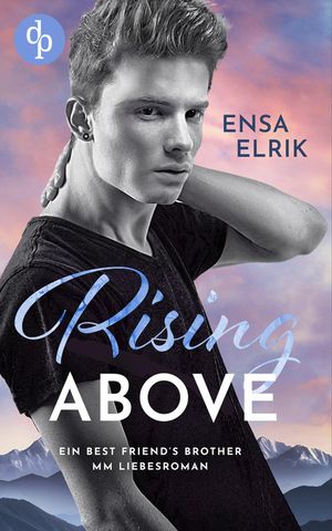 Rising Above Ein best friend's brother MM Liebesroman【電子書籍】[ Ensa Elrik ]