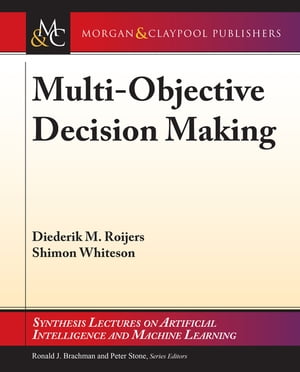 Multi-Objective Decision Making【電子書籍】 Diederik M. Roijers