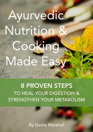 Ayurvedic Nutrition & Cooking Made Easy