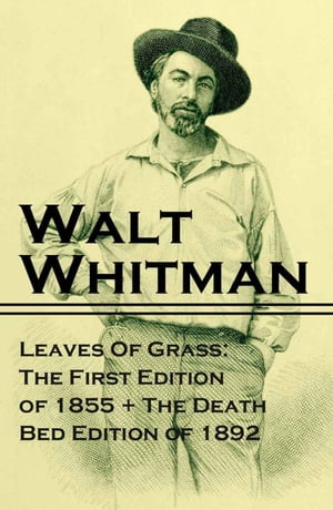 Leaves Of Grass: The First Edition of 1855 + The Death Bed Edition of 1892Żҽҡ[ Walt Whitman ]