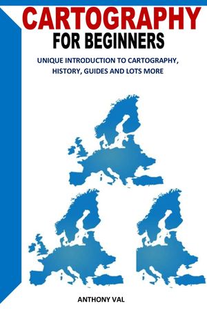 CARTOGRAPHY FOR BEGINNERS