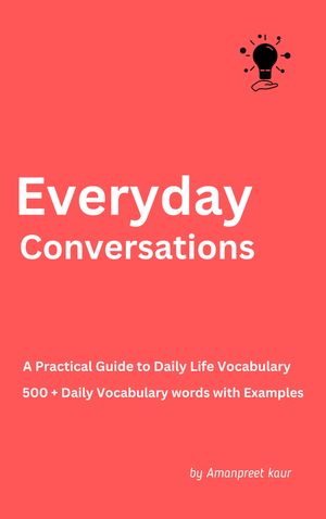 Everyday Conversations: A Practical Guide to Daily Life Vocabulary