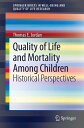 Quality of Life and Mortality Among Children Historical Perspectives【電子書籍】 Thomas E. Jordan