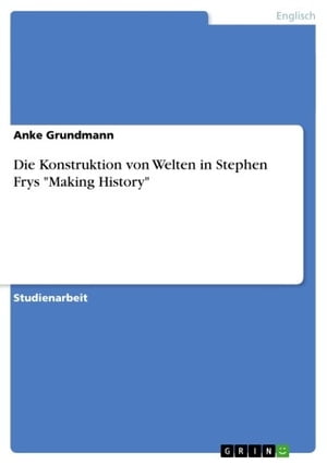 Die Konstruktion von Welten in Stephen Frys 'Making History'