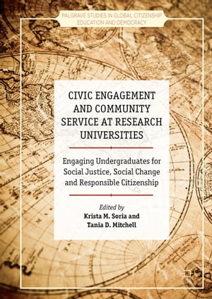 Civic Engagement and Community Service at Research Universities Engaging Undergraduates for Social Justice, Social Change and Responsible Citizenship