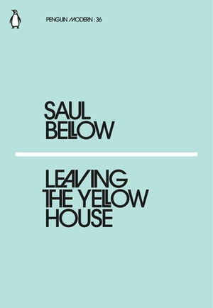 Leaving the Yellow HouseŻҽҡ[ Saul Bellow ]