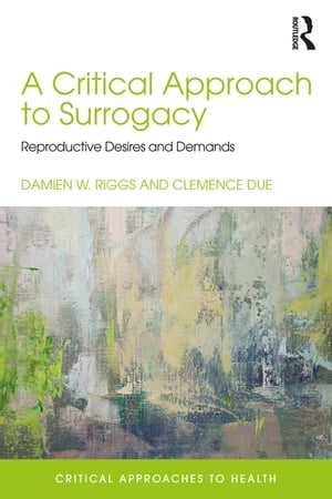 A Critical Approach to Surrogacy