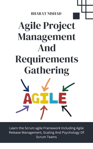 ŷKoboŻҽҥȥ㤨Agile Project Management And Requirements Gathering Learn the Scrum agile Framework Including Agile Release Management, Scaling And Psychology Of Scrum TeamsŻҽҡ[ BHARAT NISHAD ]פβǤʤ567ߤˤʤޤ