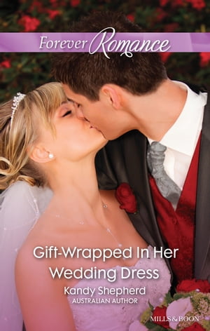 Gift-Wrapped In Her Wedding Dress【電子書籍】[ Kandy Shepherd ]