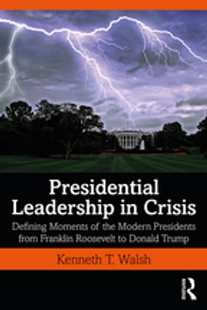 ŷKoboŻҽҥȥ㤨Presidential Leadership in Crisis Defining Moments of the Modern Presidents from Franklin Roosevelt to Donald TrumpŻҽҡ[ Kenneth Walsh ]פβǤʤ8,465ߤˤʤޤ