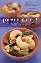 Party Nuts 50 Recipes for Spicy, Sweet, Savory, and Simply Sensational Nuts That Will Be the Hit of Any Gathering【電子書籍】 Sally Sampson