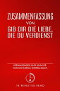 Zusammenfassung: Gib dir die Liebe, die du verdienst: Kernaussagen und Analyse von Katharina Tempels Buch Zusammenfassung【電子書籍】 15 Minutes Read