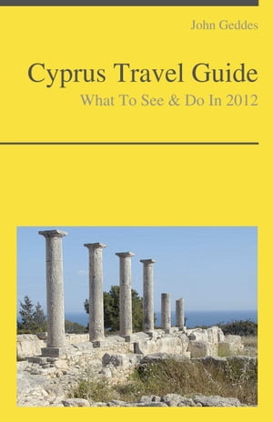 Cyprus Travel Guide - What To See & Do