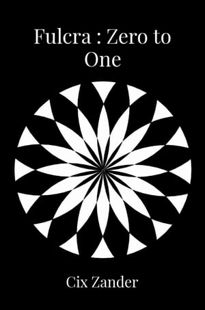 Fulcra Zero to One【電子書籍】[ Cix Zander ]