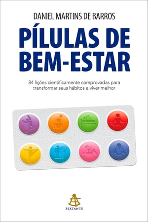 P?lulas de bem-estar 84 li??es cientificamente comprovadas para transformar seus h?bitos e viver melhor