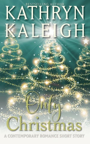 ŷKoboŻҽҥȥ㤨Only Christmas A Contemporary Romance Short StoryŻҽҡ[ Kathryn Kaleigh ]פβǤʤ487ߤˤʤޤ