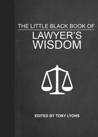 The Little Black Book of Lawyer's Wisdom【電子書籍】[ Tony Lyons ]