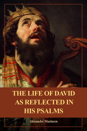 The Life of David as Reflected in his Psalms Easy to Read Layout