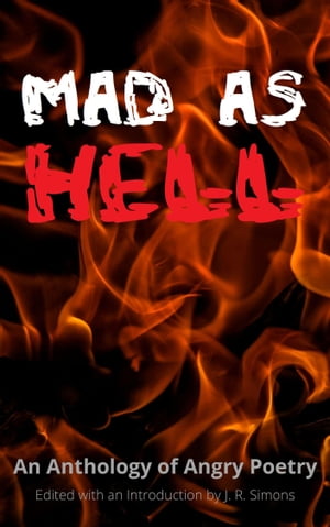 Mad as Hell: An Anthology of Angry Poetry【電子書籍】 Simple Simons Press