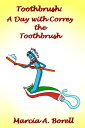 Toothbrush A Day with Correy the Toothbrush【電子書籍】 Marcia Borell