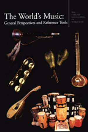 楽天楽天Kobo電子書籍ストアThe Garland Encyclopedia of World Music The World's Music: General Perspectives and Reference Tools【電子書籍】