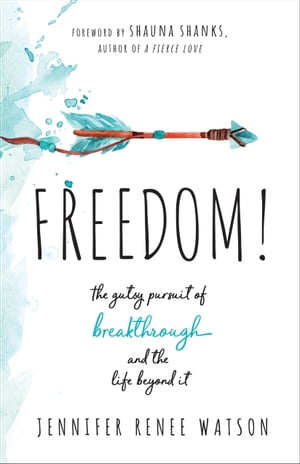 ŷKoboŻҽҥȥ㤨Freedom! The Gutsy Pursuit of Breakthrough and the Life Beyond ItŻҽҡ[ Jennifer Renee Watson ]פβǤʤ1,289ߤˤʤޤ