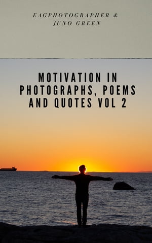 Motivation In Photographs, Poems and Quotes Vol 2Żҽҡ[ EaGphotographer ]