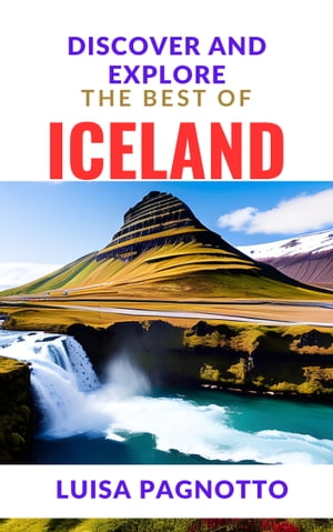 DISCOVER AND EXPLORE THE BEST OF ICELAND