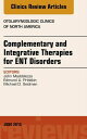 Complementary and Integrative Therapies for ENT Disorders, An Issue of Otolaryng...